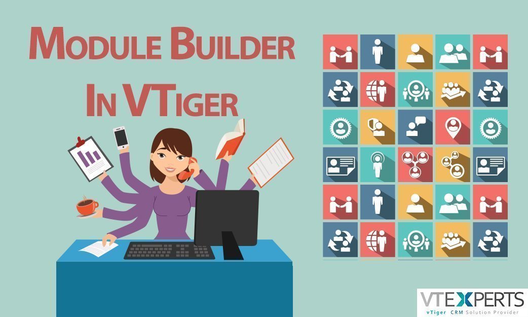 Some Basics About VTiger's Module Builder - VTiger Experts